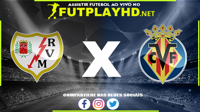 Assistir Rayo Vallecano x Villarreal AO VIVO Online 12/05/2022