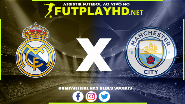 Assistir Real Madrid x Manchester City AO VIVO Online 04/05/2022