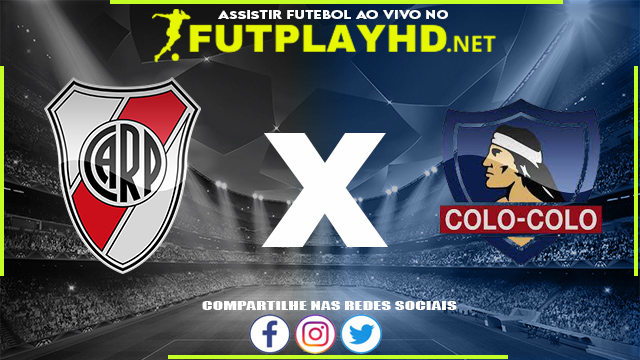 Assistir River Plate x Colo-Colo AO VIVO Online 19/05/2022