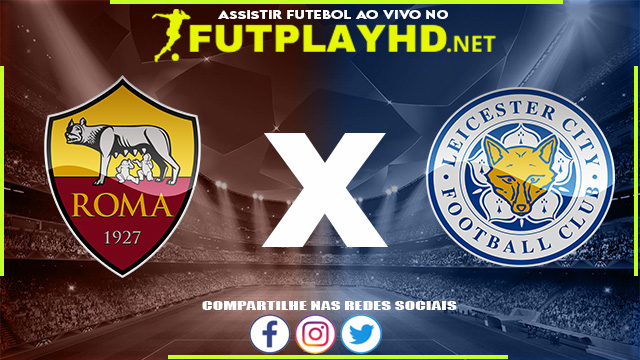 Assistir Roma x Leicester AO VIVO Online 05/05/2022