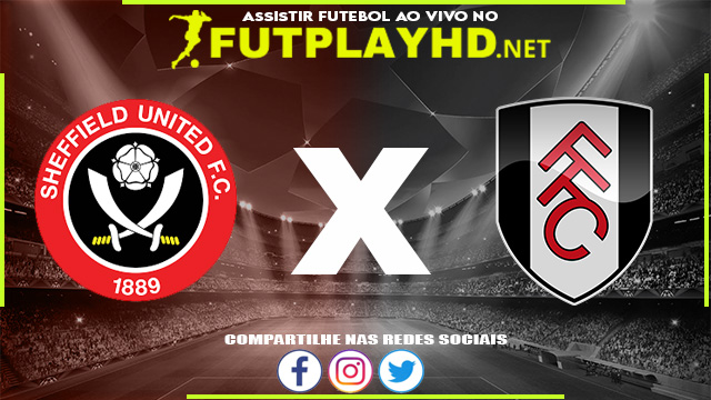 Assistir Sheffield United x Fulham AO VIVO Online 07/05/2022