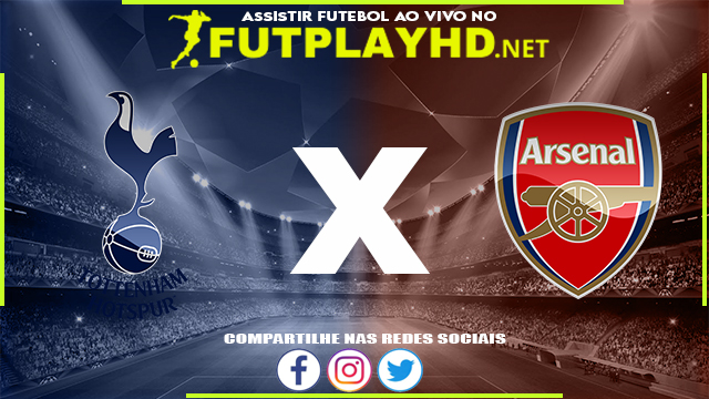 Assistir Tottenham x Arsenal AO VIVO Online 12/05/2022