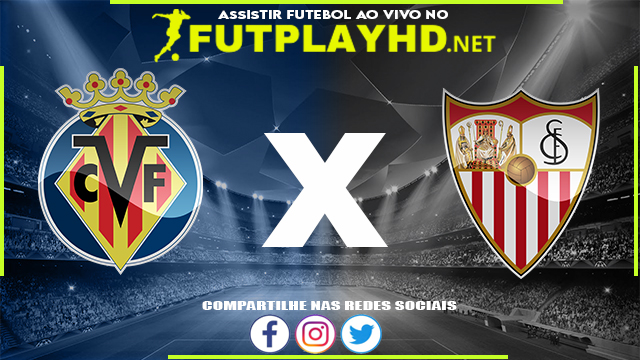 Assistir Villarreal x Sevilla AO VIVO Online 08/05/2022