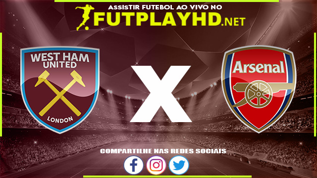 Assistir West Ham x Arsenal AO VIVO Online 01/05/2022