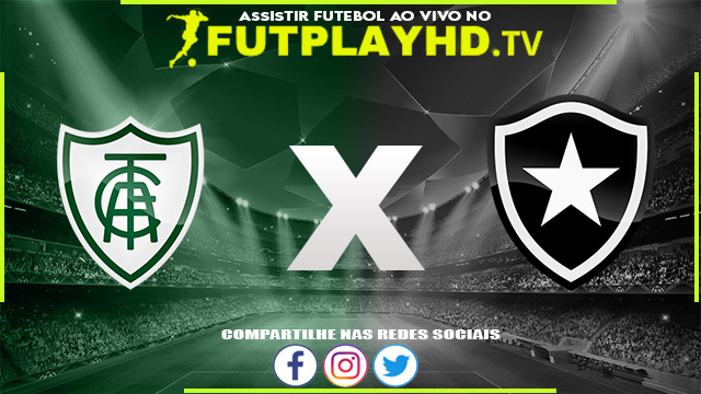 Assistir América MG x Botafogo AO VIVO Online 30/06/2022