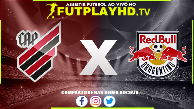 Assistir Athletico-PR x Red Bull Bragantino AO VIVO Online 25/06/2022