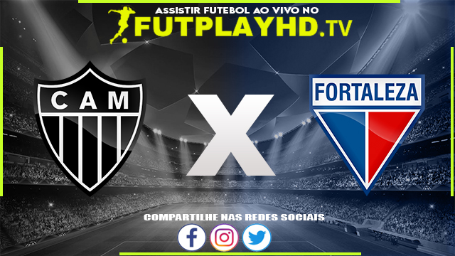 Assistir Atlético Mineiro x Fortaleza AO VIVO Online 25/06/2022