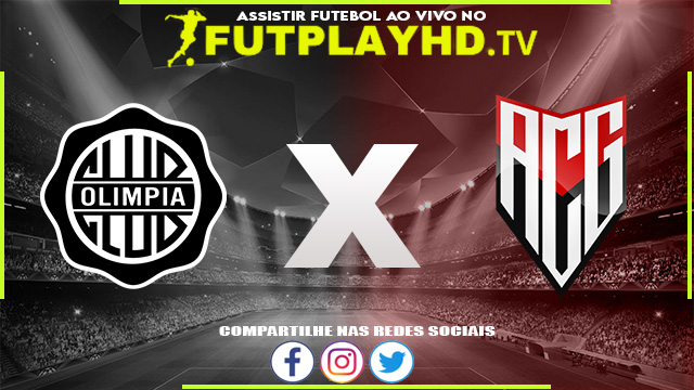 Assistir Olimpia x Atlético GO AO VIVO Online 30/06/2022