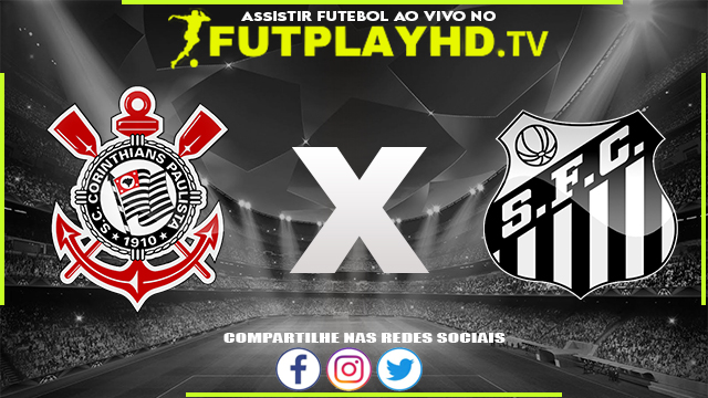 Assistir Corinthians x Santos AO VIVO Online 25/06/2022