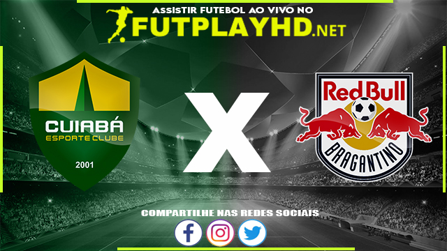 Assistir Cuiabá x Red Bull Bragantino AO VIVO Online 11/06/2022