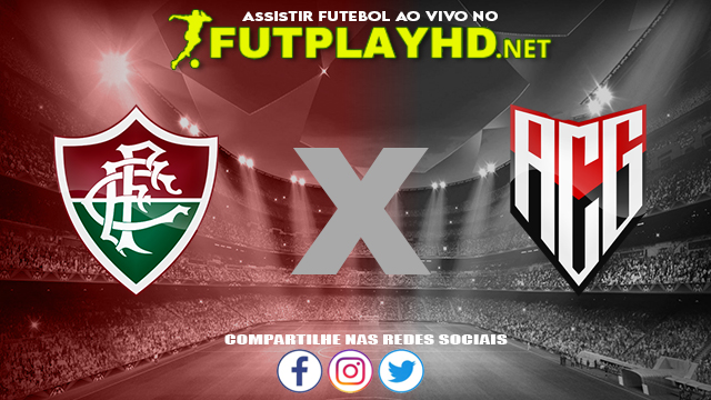 Assistir Fluminense x Atlético GO AO VIVO Online 11/06/2022