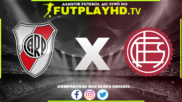 Assistir River Plate x Lanús AO VIVO Online 25/06/2022