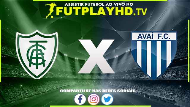 Assistir América MG x Avaí AO VIVO Online 31/07/2022