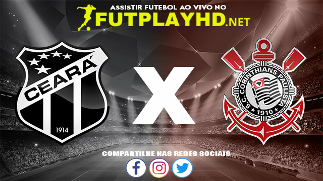 Assistir Ceará x Corinthians AO VIVO Online 16/07/2022