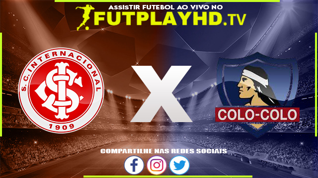 Assistir Internacional x Colo-Colo AO VIVO Online 05/07/2022