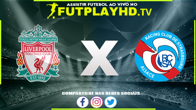 Assistir Liverpool x Estrasburgo AO VIVO Online 31/07/2022