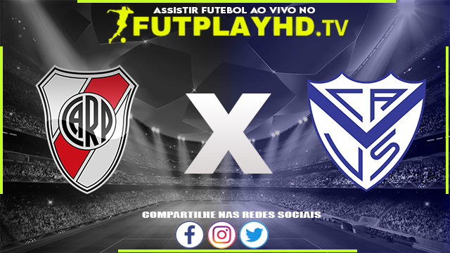 Assistir River Plate x Vélez Sarsfield AO VIVO Online 06/07/2022