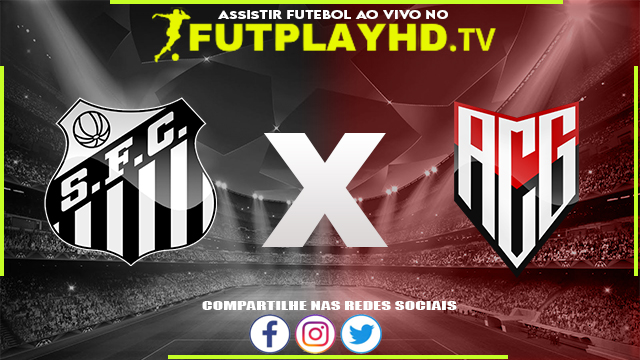 Assistir Santos x Atlético GO AO VIVO Online 10/07/2022