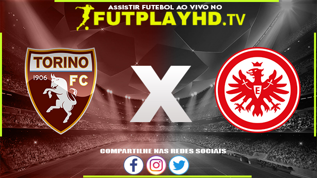 Assistir Torino x Eintracht Frankfurt AO VIVO Online 15/07/2022