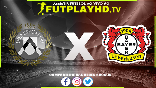 Assistir Udinese x Bayer Leverkusen AO VIVO Online 21/07/2022