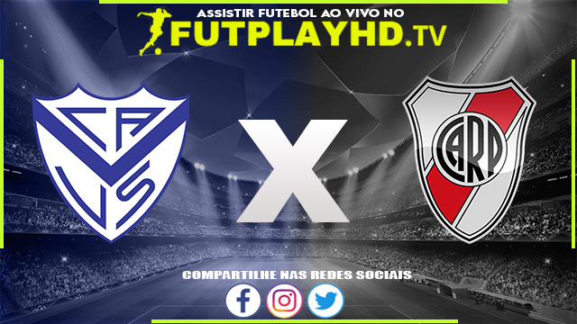 Assistir Vélez Sarsfield x River Plate AO VIVO Online 17/07/2022