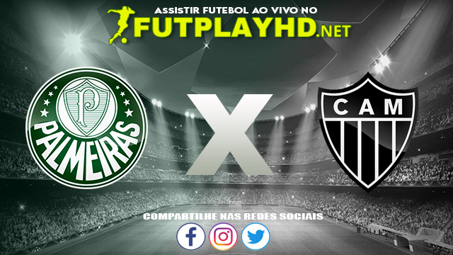 Assistir Atlético Mineiro x Palmeiras AO VIVO Online 03/08/2022