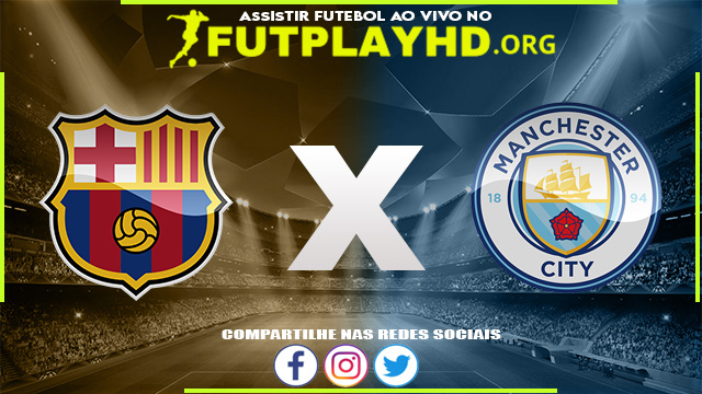 Assistir Barcelona x Manchester City AO VIVO Online 24/08/2022