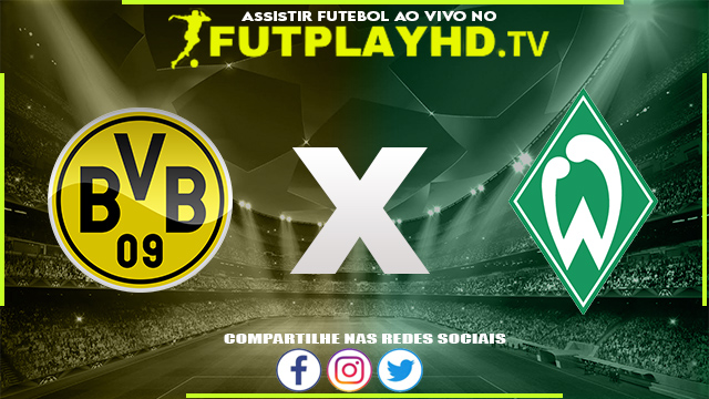 Assistir Borussia Dortmund x Werder Bremen AO VIVO Online 20/08/2022