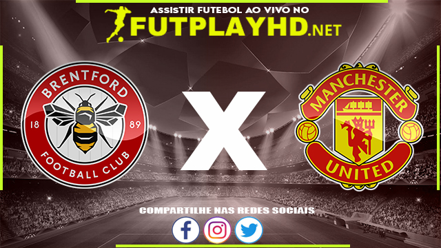 Assistir Brentford x Manchester United AO VIVO Online 13/08/2022