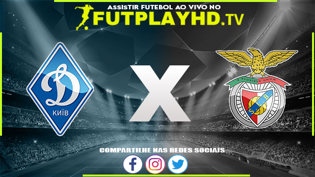 Assistir Dynamo de Kiev x Benfica AO VIVO Online 17/08/2022