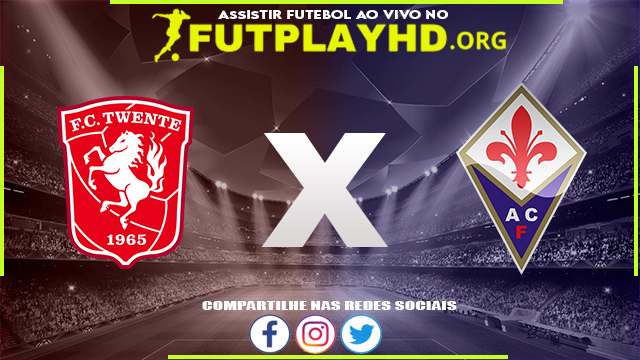 Assistir Twente x Fiorentina AO VIVO Online 25/08/2022