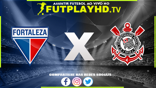 Assistir Fortaleza x Corinthians AO VIVO Online 21/08/2022