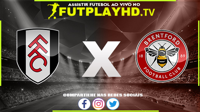 Assistir Fulham x Brentford AO VIVO Online 20/08/2022