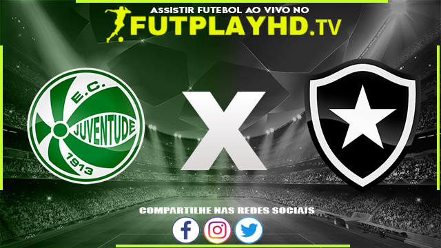 Assistir Juventude x Botafogo AO VIVO Online 21/08/2022