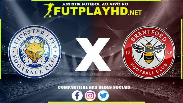 Assistir Leicester x Brentford AO VIVO Online 07/08/2022