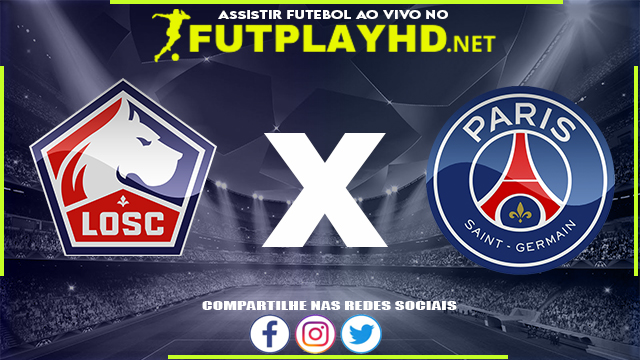 Assistir Lille x PSG AO VIVO Online 21/08/2022