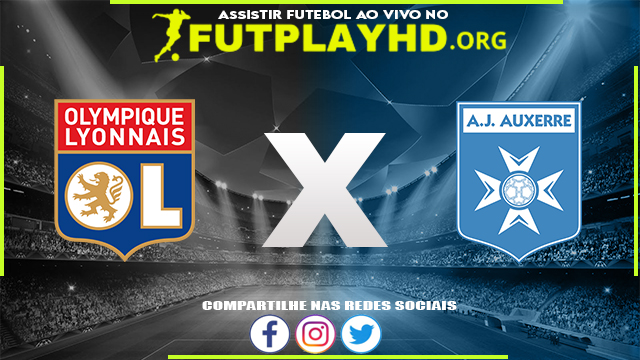 Assistir Lyon x Auxerre AO VIVO Online 31/08/2022