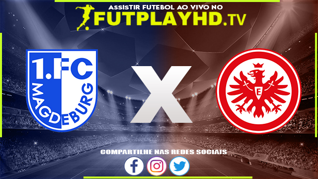 Assistir Magdeburg x Eintracht Frankfurt AO VIVO Online 01/08/2022