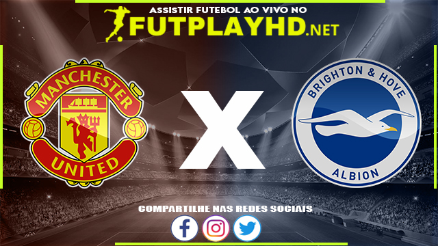 Assistir Manchester United x Brighton AO VIVO Online 07/08/2022