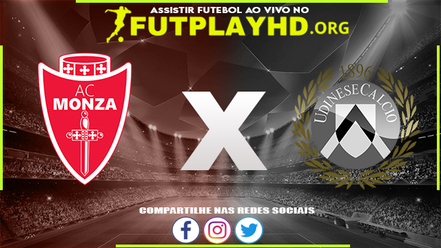 Assistir Monza x Udinese AO VIVO Online 26/08/2022