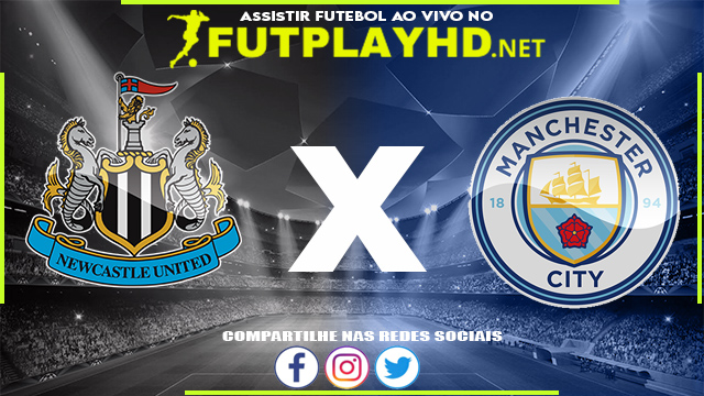 Assistir Newcastle x Manchester City AO VIVO Online 21/08/2022