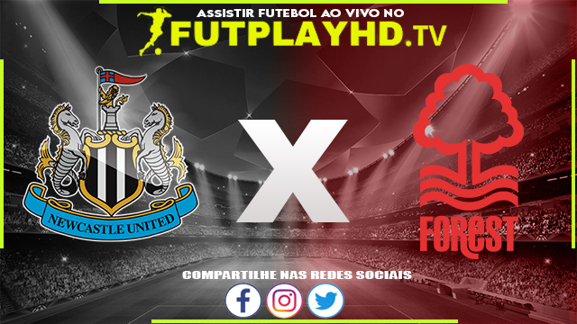 Assistir Newcastle x Nottm Forest AO VIVO Online 06/08/2022