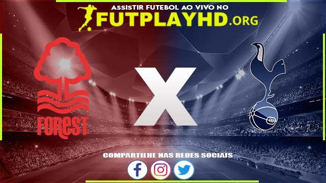 Assistir Nottm Forest x Tottenham AO VIVO Online 28/08/2022