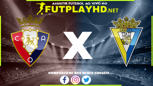 Assistir Osasuna x Cadiz AO VIVO Online 20/08/2022