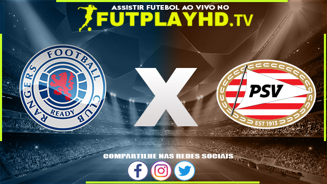 Assistir Rangers x PSV AO VIVO Online 16/08/2022