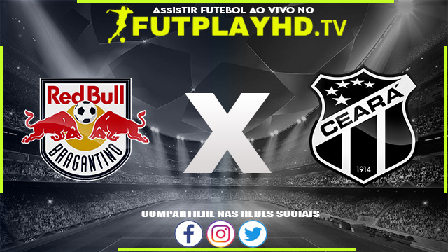 Assistir Red Bull Bragantino x Ceará AO VIVO Online 21/08/2022