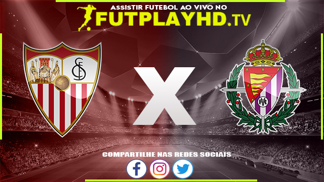 Assistir Sevilla x Valladolid AO VIVO Online 19/08/2022