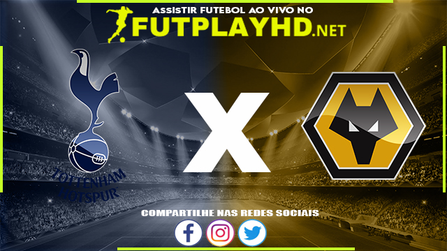 Assistir Tottenham x Wolverhampton AO VIVO Online 20/08/2022