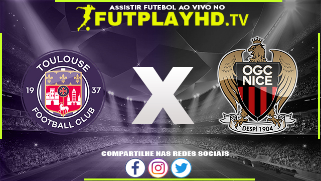 Assistir Toulouse x Nice AO VIVO Online 07/08/2022