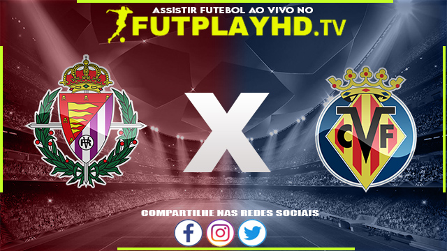 Assistir Valladolid x Villarreal AO VIVO Online 13/08/2022